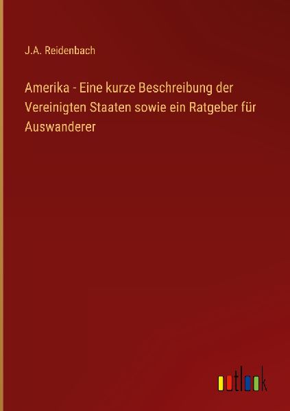 Amerika - Eine kurze Beschreibung der Vereinigten Staaten sowi...