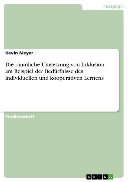 Die räumliche Umsetzung von Inklusion am Beispiel der Bedürf...