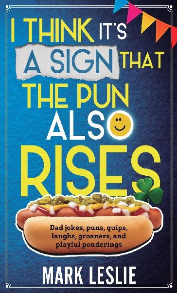 I Think It's A Sign That The Pun Also Rises