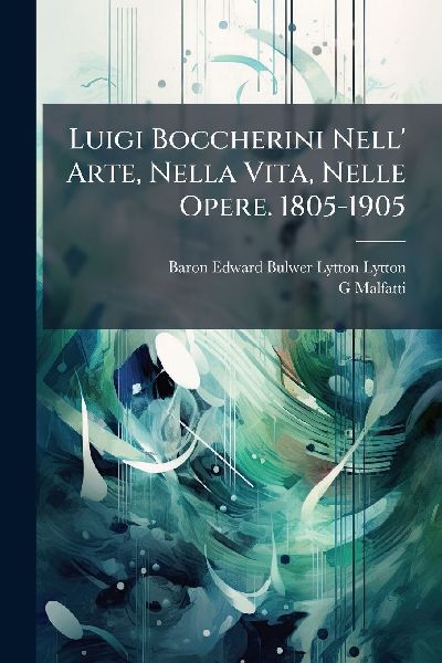 Luigi Boccherini Nell' Arte, Nella Vita, Nelle Opere. 180...