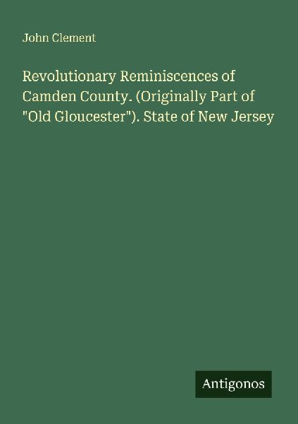 Revolutionary Reminiscences of Camden County. (Originally Part...