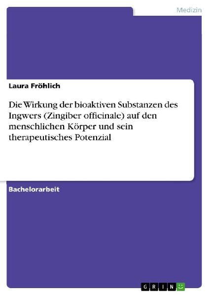Die Wirkung der bioaktiven Substanzen des Ingwers (Zingiber of...