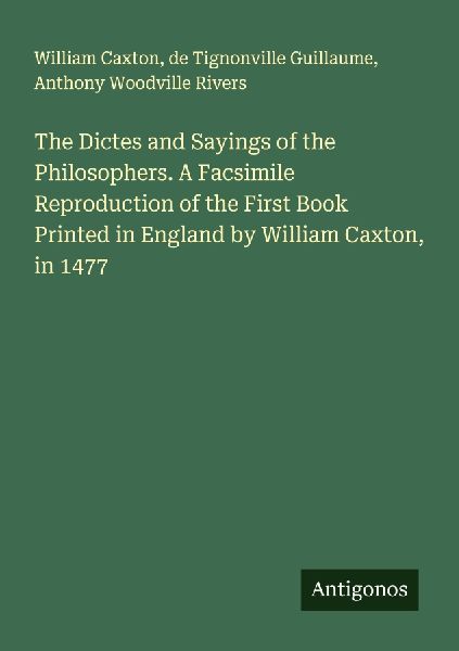 The Dictes and Sayings of the Philosophers. A Facsimile Reprod...