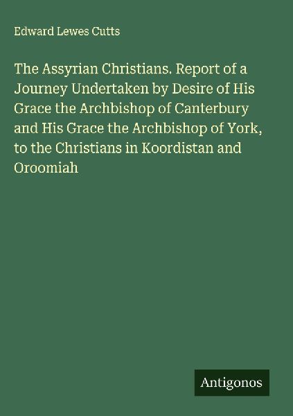 The Assyrian Christians. Report of a Journey Undertaken by Des...