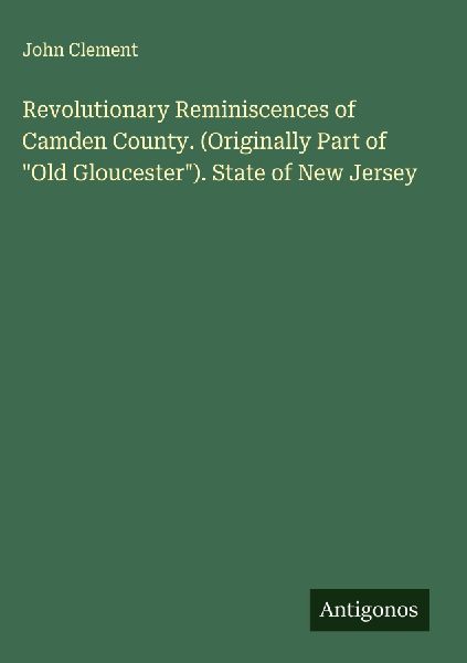 Revolutionary Reminiscences of Camden County. (Originally Part...