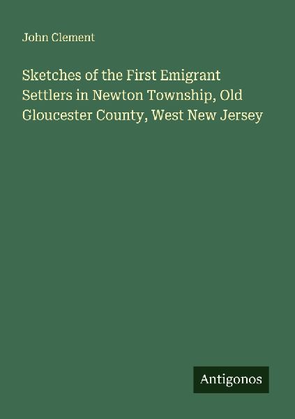 Sketches of the First Emigrant Settlers in Newton Township, Ol...