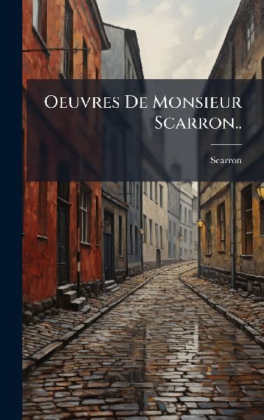 Oeuvres De Monsieur Scarron..
