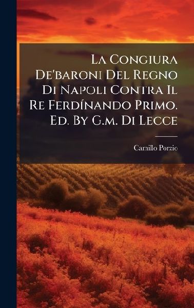 La Congiura De'baroni Del Regno Di Napoli Contra Il Re Fe...
