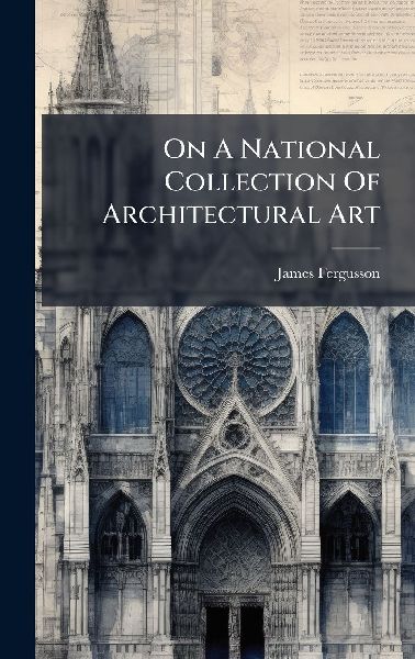 On A National Collection Of Architectural Art