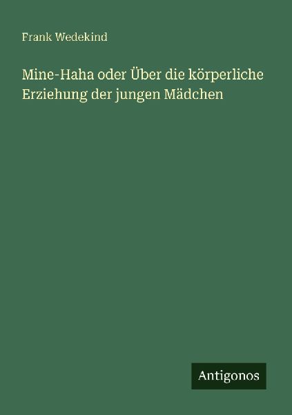 Mine-Haha oder Über die körperliche Erziehung der jungen Mä...