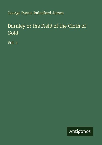 Darnley or the Field of the Cloth of Gold