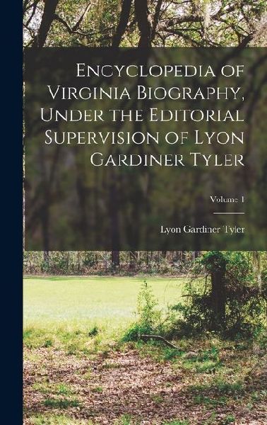 Encyclopedia of Virginia Biography, Under the Editorial Superv...