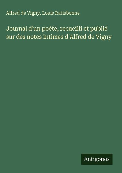 Journal d'un poète, recueilli et publié sur des notes i...