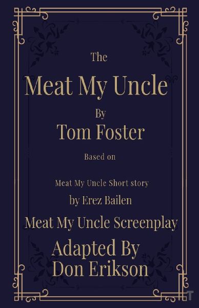 Meat My Uncle by Tom Foster, Based on Meat My  Uncle short sto...