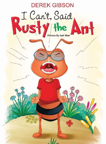 I CAN'T said RUSTY the ANT