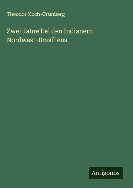 Zwei Jahre bei den Indianern Nordwest-Brasiliens