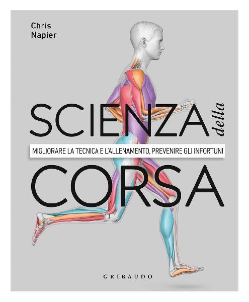Scienza della corsa. Migliorare la tecnica e l'allenament...