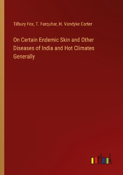 On Certain Endemic Skin and Other Diseases of India and Hot Cl...