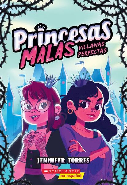 Princesas Malas #1: Villanas Perfectas (Bad Princesses #1: Per...