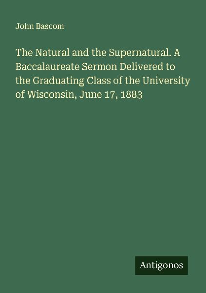 The Natural and the Supernatural. A Baccalaureate Sermon Deliv...