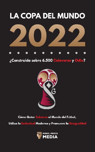 La Copa del Mundo 2022, ¿Construida sobre 6.500 Calaveras y O...