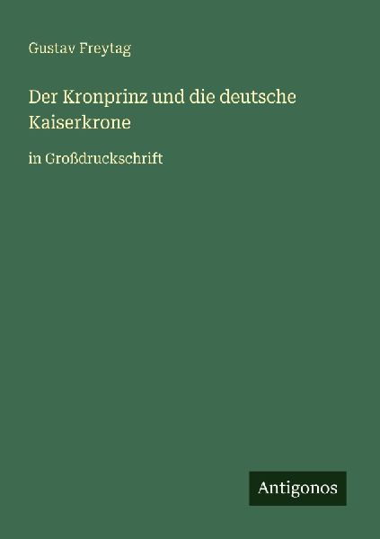 Der Kronprinz und die deutsche Kaiserkrone