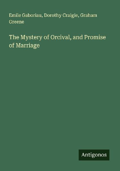 The Mystery of Orcival, and Promise of Marriage