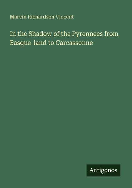 In the Shadow of the Pyrennees from Basque-land to Carcassonne