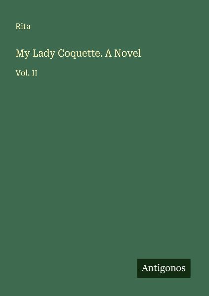My Lady Coquette. A Novel