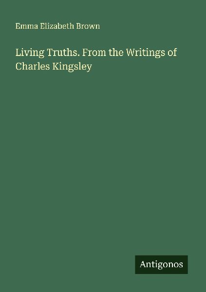 Living Truths. From the Writings of Charles Kingsley