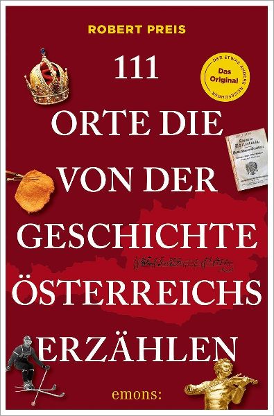 111 Orte, die von der Geschichte Österreichs erzählen