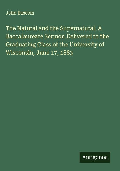 The Natural and the Supernatural. A Baccalaureate Sermon Deliv...