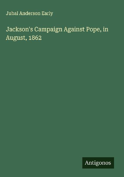 Jackson's Campaign Against Pope, in August, 1862