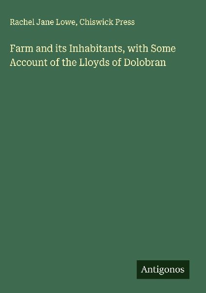 Farm and its Inhabitants, with Some Account of the Lloyds of D...