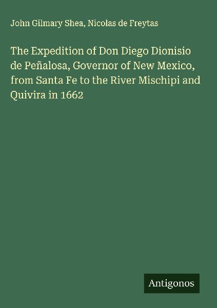 The Expedition of Don Diego Dionisio de Peñalosa, Governor of...
