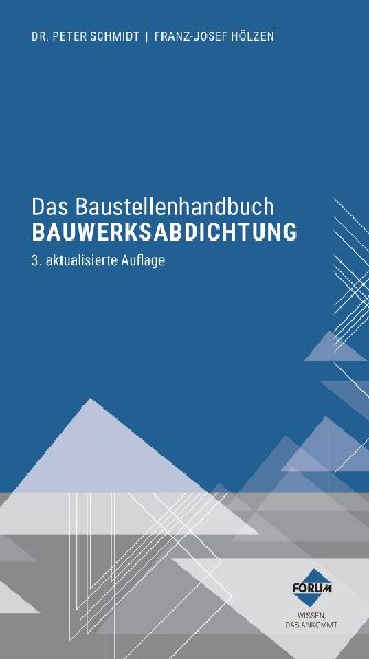 Das Baustellenhandbuch Bauwerksabdichtung