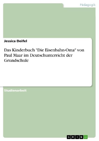 Das Kinderbuch "Die Eisenbahn-Oma" von Paul Maar im Deutschunterricht der Grundschule