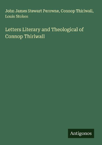 Letters Literary and Theological of Connop Thirlwall