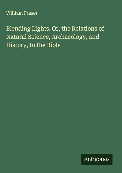 Blending Lights. Or, the Relations of Natural Science, Archaeo...
