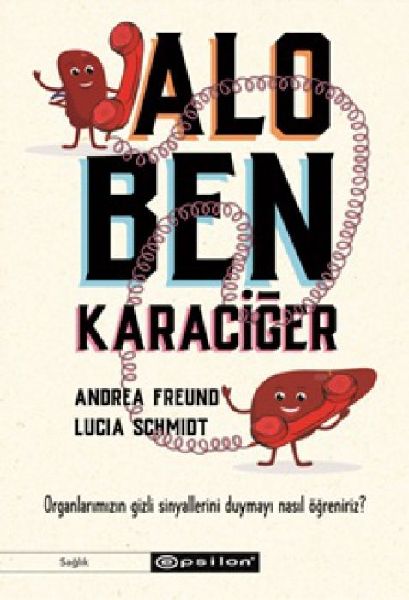 Alo, Ben Karaciger - Organlarimizin Gizli Sinyallerini Duymayi...