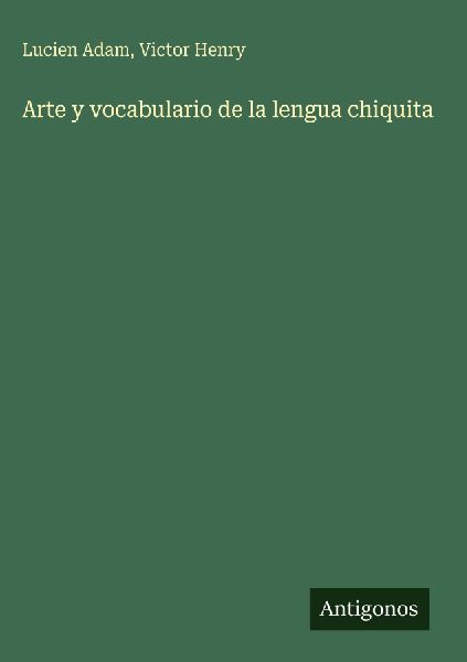 Arte y vocabulario de la lengua chiquita