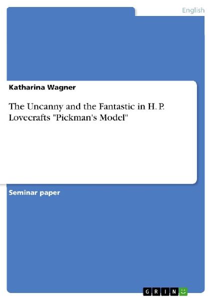 The Uncanny and the Fantastic in H. P. Lovecrafts "Pickma...