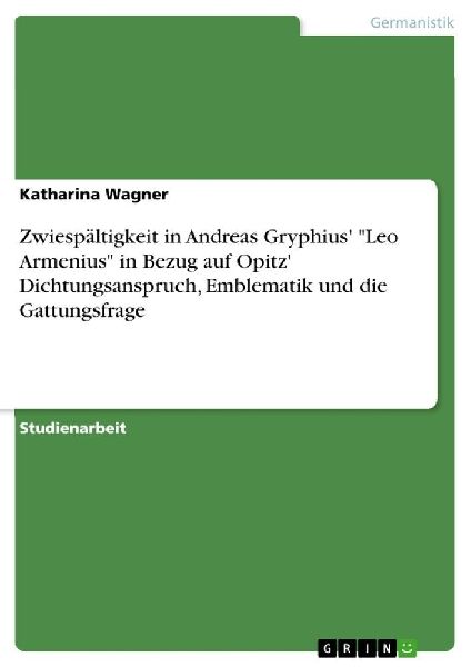 Zwiespältigkeit in Andreas Gryphius' "Leo Armenius&...