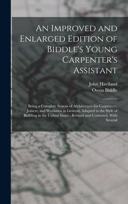 An Improved and Enlarged Edition of Biddle's Young Carpen...