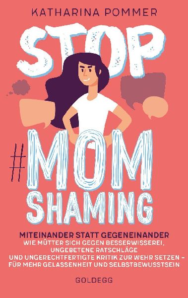Stop MomShaming. Miteinander statt gegeneinander. Wie Mütter ...