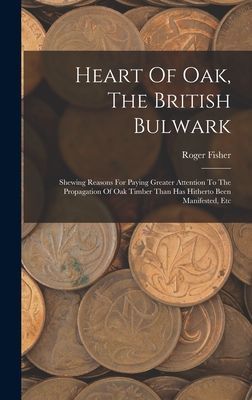 Heart Of Oak, The British Bulwark: Shewing Reasons For Paying ...