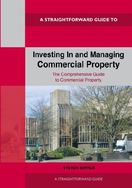Straightforward Guide To Investing In And Managing Commercial ...