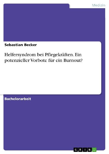 Helfersyndrom bei Pflegekräften. Ein potenzieller Vorbote fü...