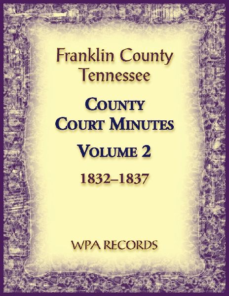 Franklin County, Tennessee County Court Minutes, Volume 2, 183...