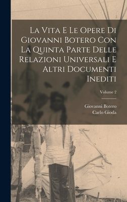 La vita e le opere di Giovanni Botero con la Quinta parte dell...